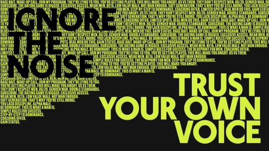 Text that reads "Ignore the noise, trust your own voice"